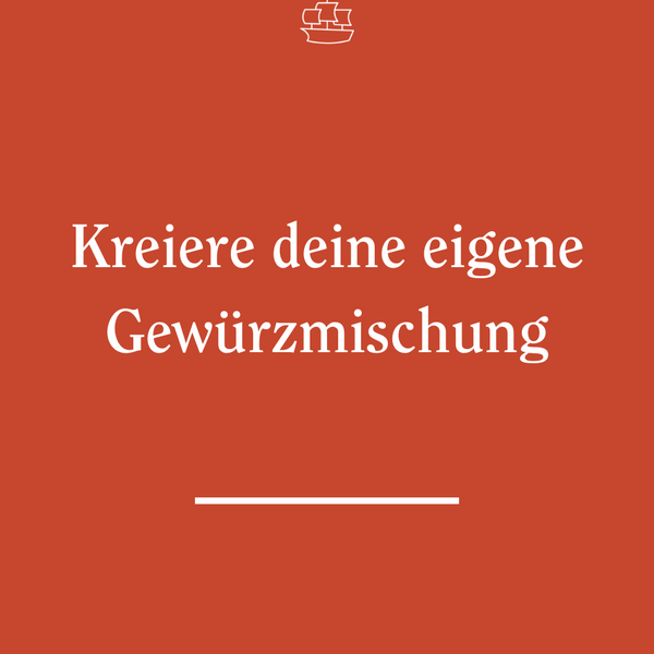 Kreiere deine eigene Gewürzmischung