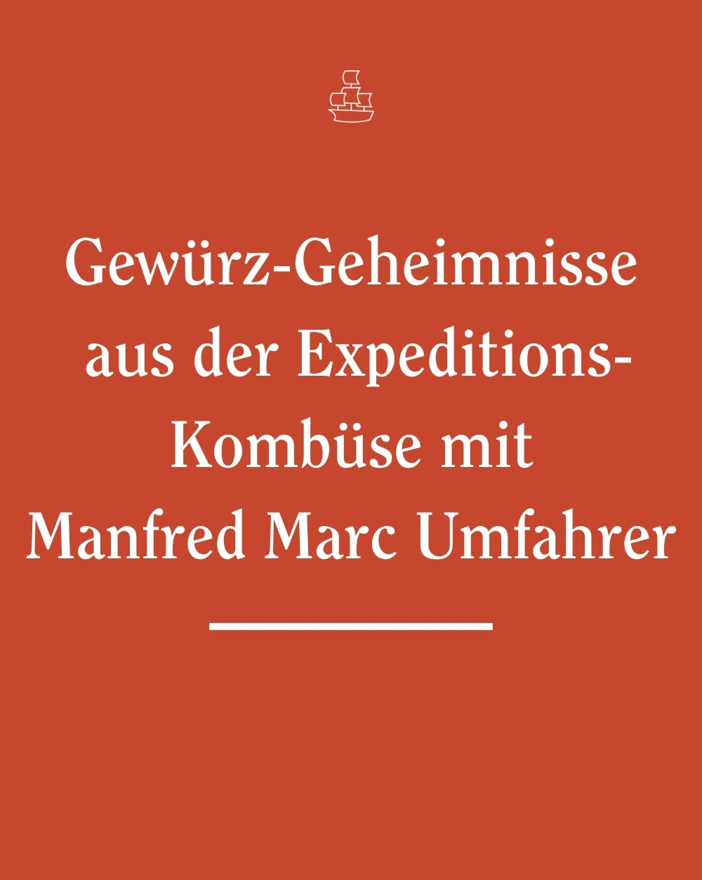 Gewürz-Geheimnisse aus der Expeditions-Kombüse mit Manfred Marc Umfahrer