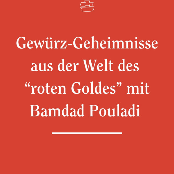 Workshop - Gewürzgeheimnisse aus der Welt des “roten Goldes” mit Bamdad Pouladi