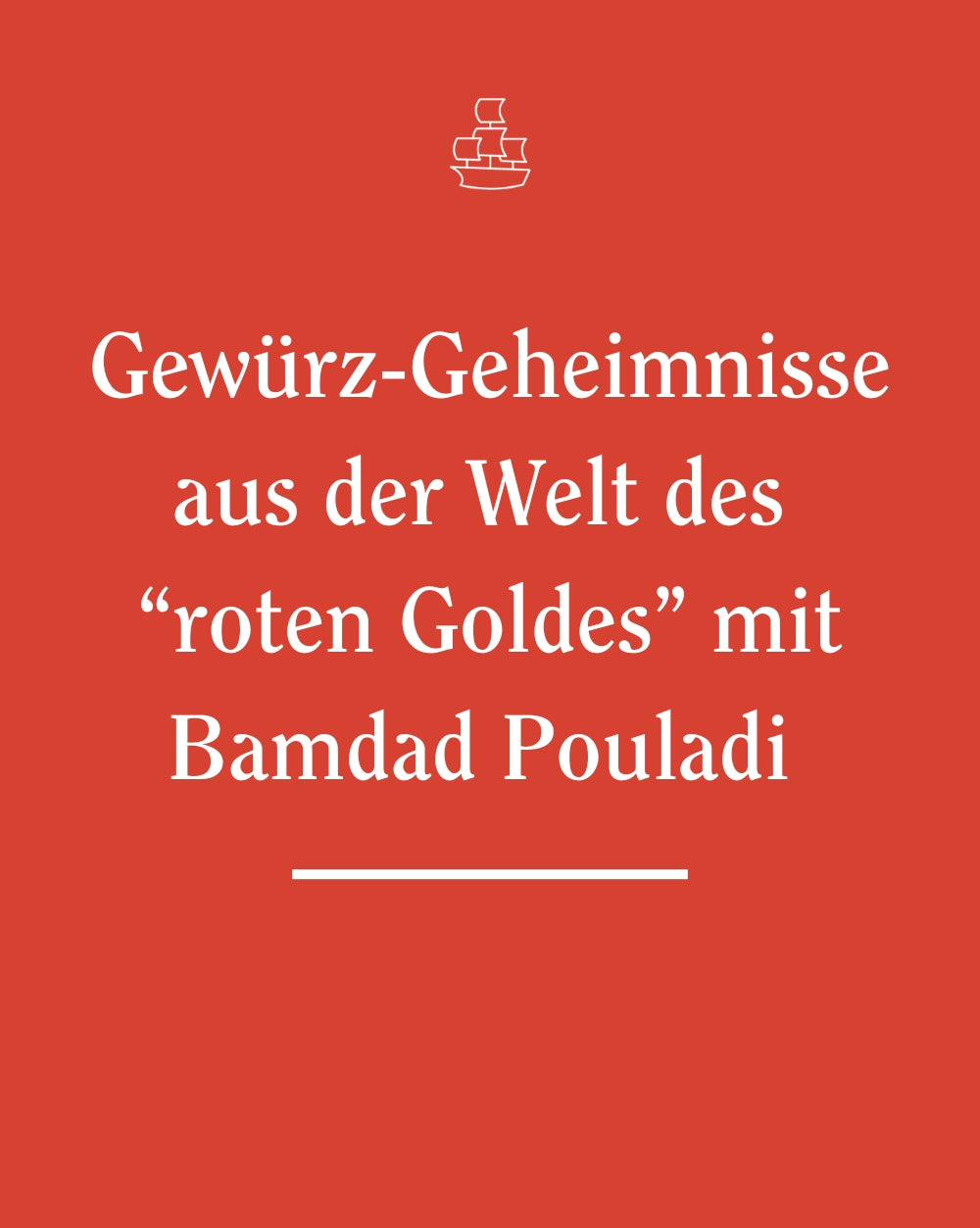 Workshop - Gewürzgeheimnisse aus der Welt des “roten Goldes” mit Bamdad Pouladi