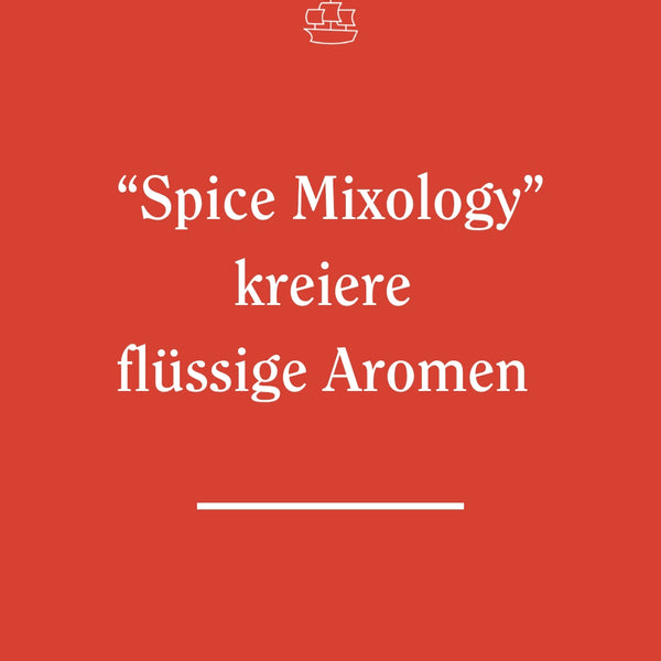 Workshop, Spice Mixology – Gewürz-Mixologie für Drinks und Cocktails
