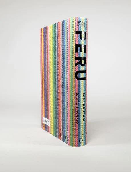 Peru – Das Kochbuch von Gastón Acurio mit 500 authentischen Rezepten der peruanischen Küche